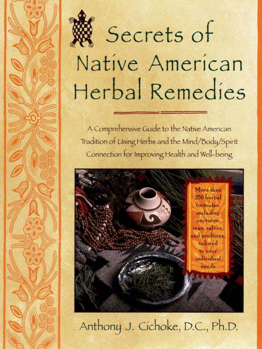 Title details for Secrets of Native American Herbal Remedies by Anthony J. Cichoke - Available